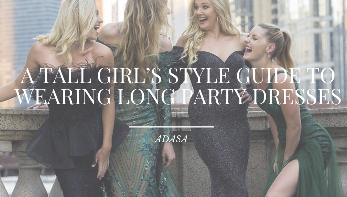 A Tall Girl's Style Guide to Wearing Long Party Dresses